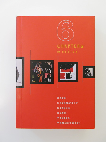 Six Chapters in Design: Saul Bass, Ivan Chermayeff, Milton Glaser, Paul Rand, Ikko Tanaka, Henryk Tomaszewski